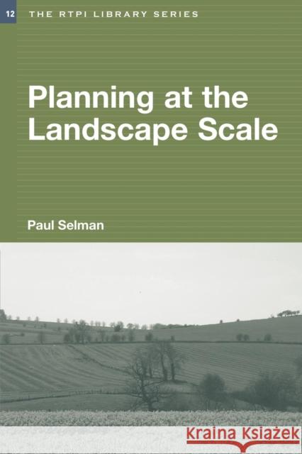 Planning at the Landscape Scale Paul H. Selman 9780415351423 Routledge