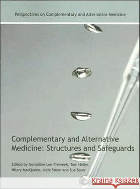 Complementary and Alternative Medicine: Structures and Safeguards Lee-Treweek, Geraldine 9780415351621 Routledge