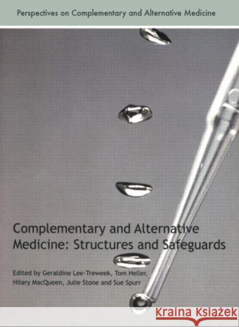 Complementary and Alternative Medicine: Structures and Safeguards Lee-Treweek, Geraldine 9780415351638 TAYLOR & FRANCIS LTD