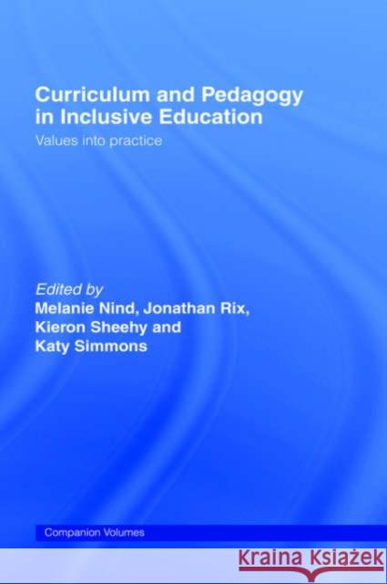 Curriculum and Pedagogy in Inclusive Education: Values Into Practice Nind, Melanie 9780415352079