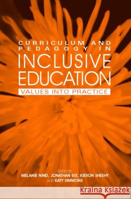 Curriculum and Pedagogy in Inclusive Education: Values Into Practice Nind, Melanie 9780415352086