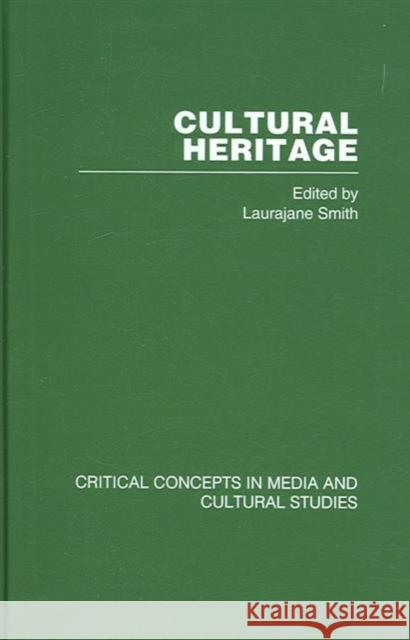 Cultural Heritage : Critical Concepts in Media and Cultural Studies Smith 9780415352420