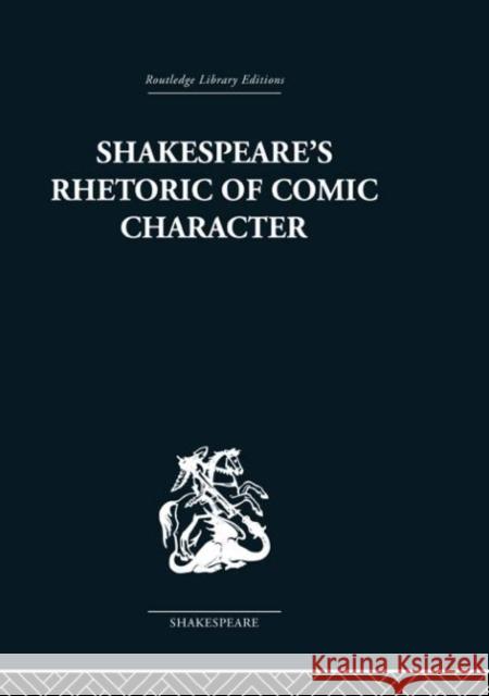 Shakespeare's Rhetoric of Comic Character Karen Newman 9780415352710