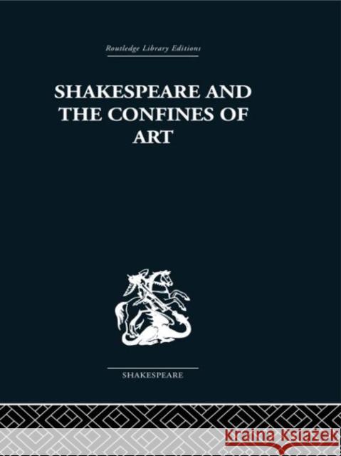 Shakespeare and the Confines of Art Philip Edwards 9780415352826