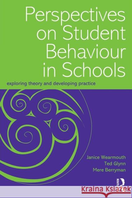 Perspectives on Student Behaviour in Schools: Exploring Theory and Developing Practice Berryman, Mere 9780415354028