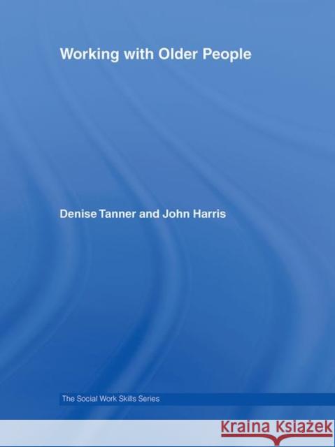 Working with Older People Denise Tanner Harris John 9780415354202