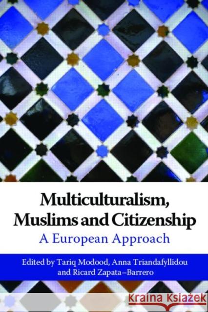 Multiculturalism, Muslims and Citizenship: A European Approach Modood, Tariq 9780415355155 Routledge