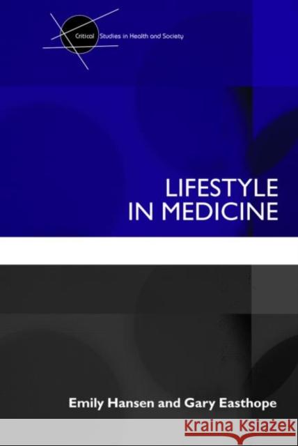 Lifestyle in Medicine Emily Hansen Gary Easthope 9780415356855 Routledge
