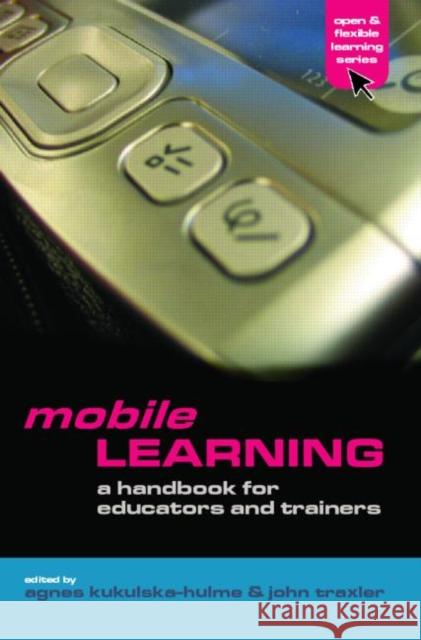Mobile Learning: A Handbook for Educators and Trainers Traxler, John 9780415357395 Routledge