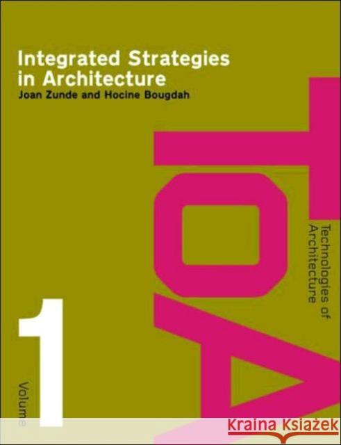 Integrated Strategies in Architecture Joan Zunde Hocine Bougdah Hocine Bougdah 9780415360845