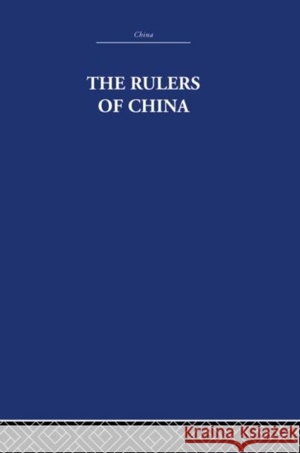 The Rulers of China 221 B.C. : Chronological Tables A. C. Moule A. C. Moule W. Perceval Yetts 9780415361637 Taylor & Francis