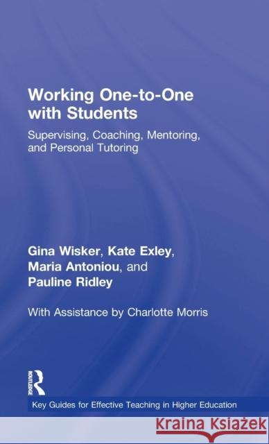 Working One-to-One with Students: Supervising, Coaching, Mentoring, and Personal Tutoring Wisker, Gina 9780415365307