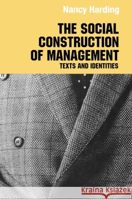 The Social Construction of Management Anthony P. Olmsted Nancy Harding Harding Nancy 9780415369428