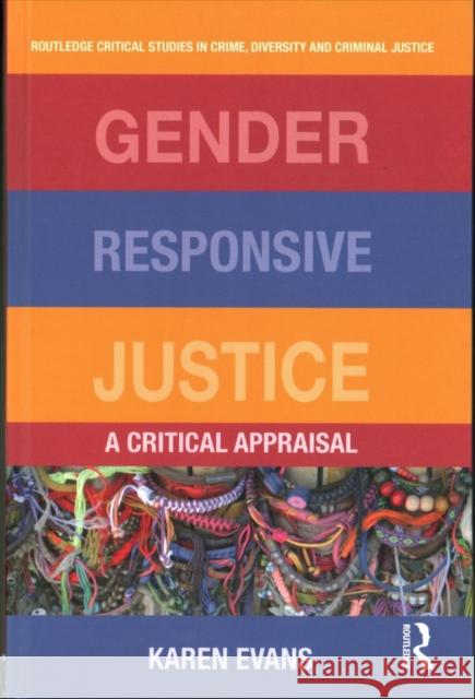 Gender Responsive Justice: A Critical Appraisal Karen Evans 9780415372244