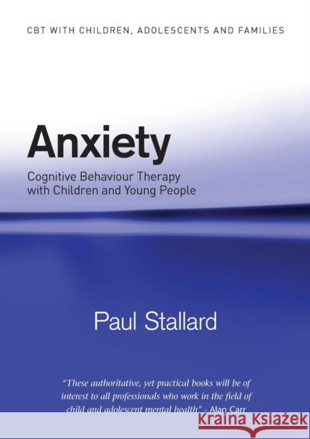 Anxiety: Cognitive Behaviour Therapy with Children and Young People Stallard, Paul 9780415372558 0