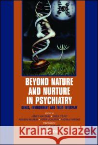 Beyond Nature and Nurture in Psychiatry: Genes, Environment and Their Interplay Maccabe, James 9780415373005 Informa Healthcare