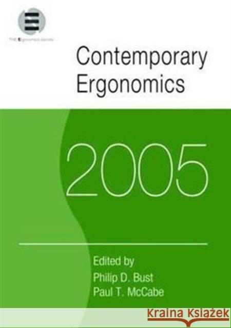 Contemporary Ergonomics 2005: Proceedings of the International Conference on Contemporary Ergonomics (Ce2005), 5-7 April 2005, Hatfield, UK Bust, Philip D. 9780415374484 Taylor & Francis
