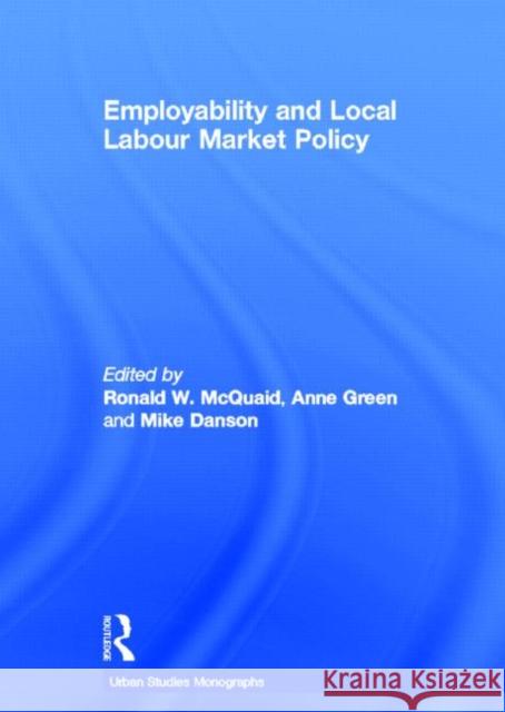 Employability and Local Labour Market Policy McQuaid, Ronald W. 9780415376303 Routledge