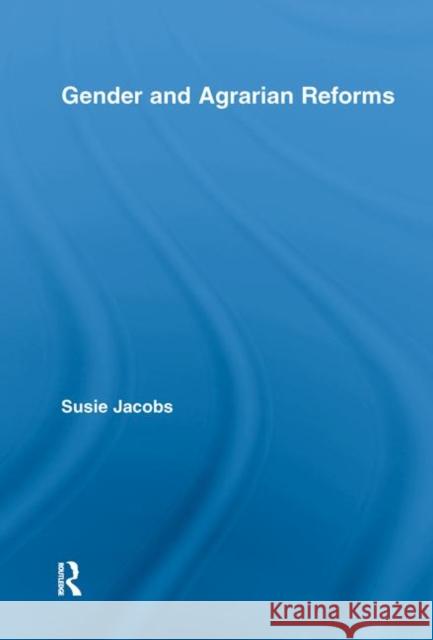 Gender and Agrarian Reforms Susie Jacobs Jacobs Susie 9780415376488 Routledge