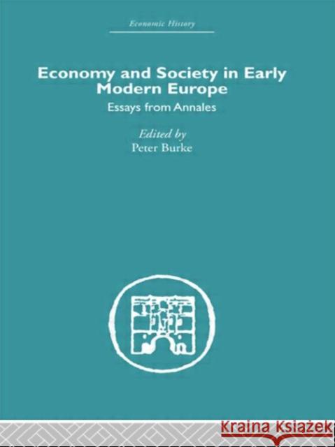 Economy and Society in Early Modern Europe : Essays from Annales Burke Peter 9780415377010 Routledge