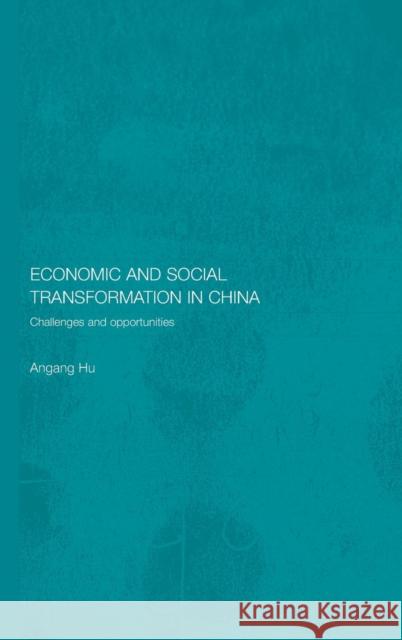 Economic and Social Transformation in China: Challenges and Opportunities Hu, Angang 9780415380676