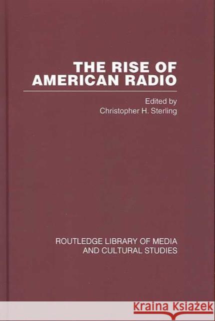 The Rise of American Radio 6 Vols Sterling, Christopher H. 9780415380836 Taylor & Francis