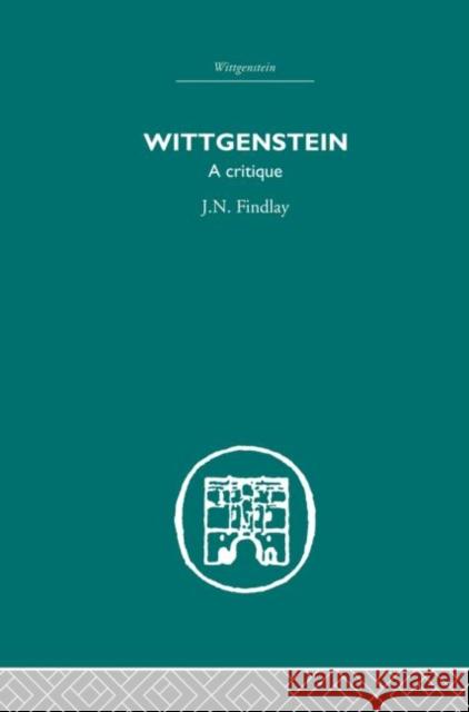 Wittgenstein : A Critique J.N. Findlay J.N. Findlay  9780415382830 Taylor & Francis