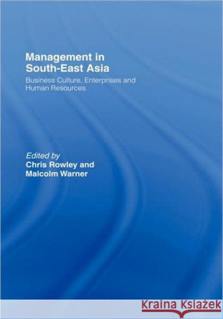 Management in South-East Asia: Business Culture, Enterprises and Human Resources Rowley, Chris 9780415383349 Taylor & Francis