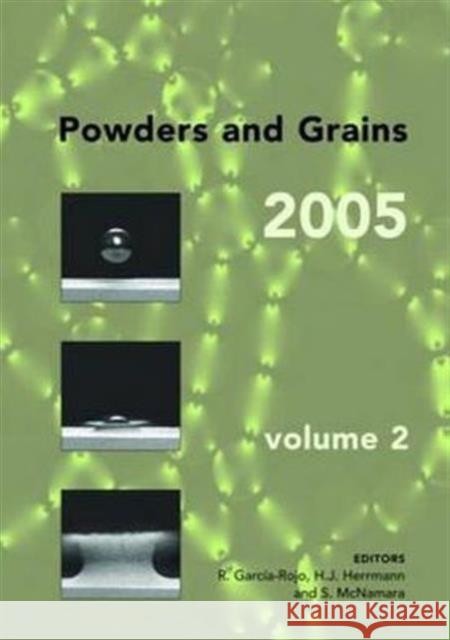 Powders and Grains 2005, Two Volume Set: Proceedings of the International Conference on Powders & Grains 2005, Stuttgart, Germany, 18-22 July 2005 Garcia-Rojo, R. 9780415383486 Taylor & Francis