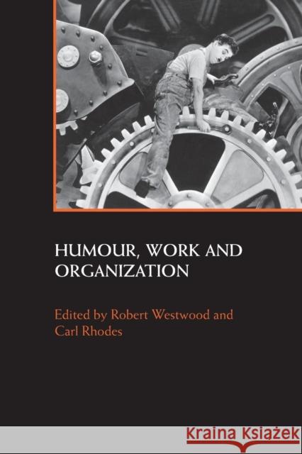 Humour, Work and Organization Robert Westwood Carl Rhodes 9780415384131 Routledge