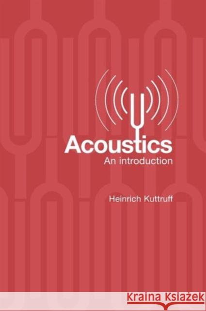 Acoustics: An Introduction Kuttruff, Heinrich 9780415386807 Taylor & Francis Group