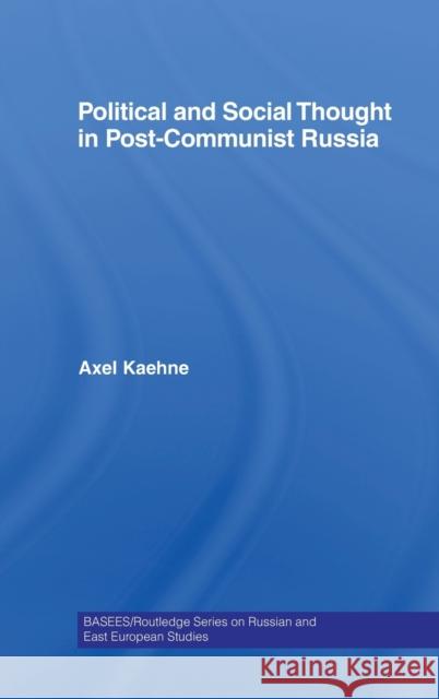 Political and Social Thought in Post-Communist Russia Kaehne Axel                              Axel Kaehne 9780415391962 Routledge