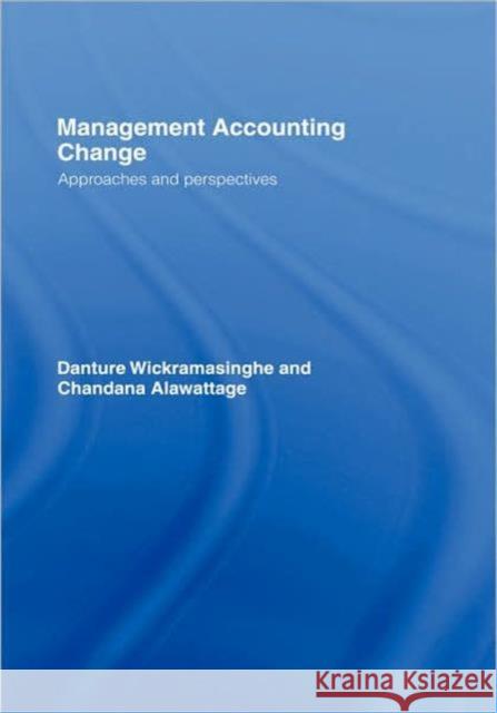 Management Accounting Change: Approaches and Perspectives Alawattage, Chandana 9780415393317 Routledge