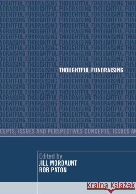 Thoughtful Fundraising : Concepts, Issues and Perspectives Jill Mordaunt Rob Paton 9780415394284 Routledge