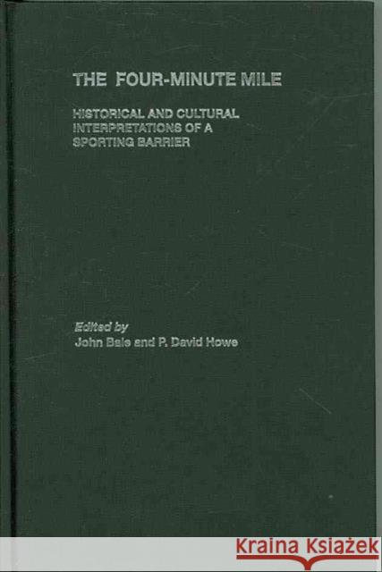 The Four-Minute Mile: Historical and Cultural Interpretations of a Sporting Barrier Bale, John 9780415400152 Taylor & Francis