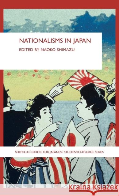 Nationalisms in Japan Naoko Shimazu 9780415400534 Routledge