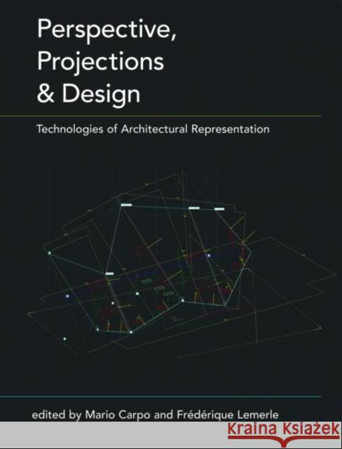 Perspective, Projections and Design: Technologies of Architectural Representation Carpo, Mario 9780415402064 Routledge