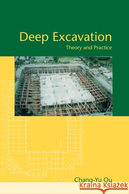 Deep Excavation: Theory and Practice Ou, Chang-Yu 9780415403306
