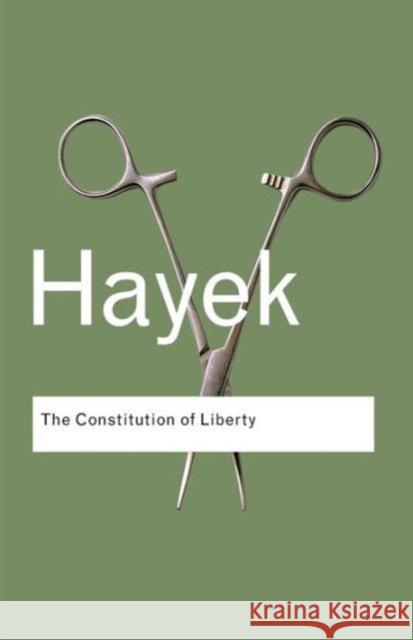 The Constitution of Liberty F A Hayek 9780415404242 ROUTLEDGE