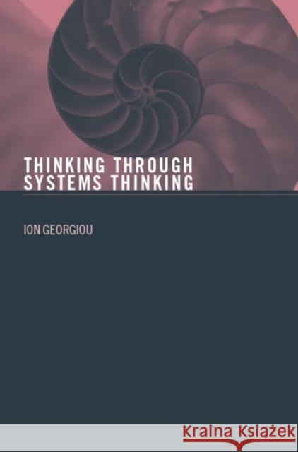 Thinking Through Systems Thinking Ion Georgiou 9780415405201 TAYLOR & FRANCIS LTD