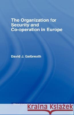 The Organization for Security and Co-Operation in Europe (Osce) Davi Galbreath David J. Galbreath 9780415407632 Routledge
