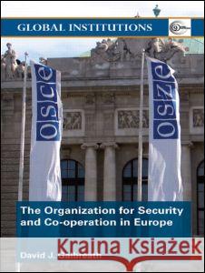 The Organization for Security and Co-Operation in Europe (Osce) David J. Galbreath 9780415407649 Routledge
