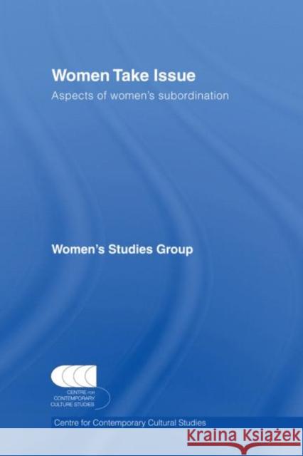 Women Take Issue: Aspects of Women's Subordination Cccs 9780415408295 Routledge