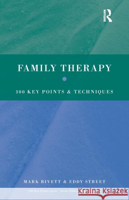 Family Therapy: 100 Key Points and Techniques Rivett, Mark 9780415410397