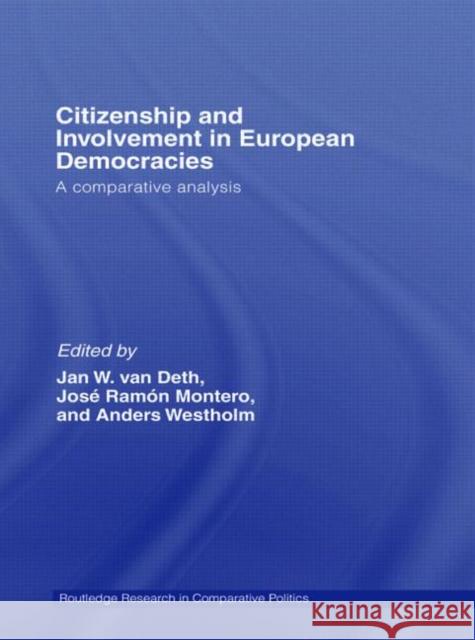 Citizenship and Involvement in European Democracies : A Comparative Analysis Deth/ Monte Van Jan W. Van Deth Jose Ramon Montero 9780415412315