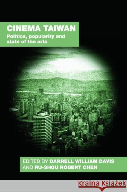 Cinema Taiwan: Politics, Popularity and State of the Arts Davis, Darrell William 9780415412582 Routledge