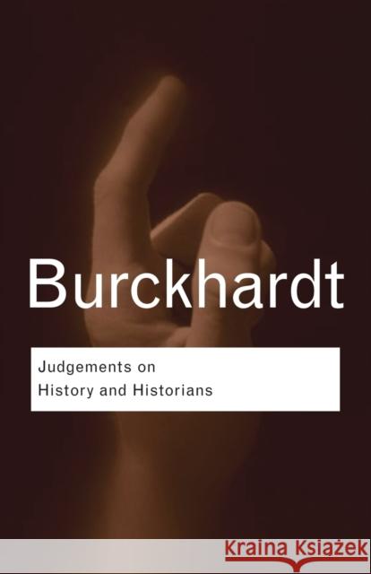 Judgements on History and Historians Jacob Burckhardt 9780415412933 0