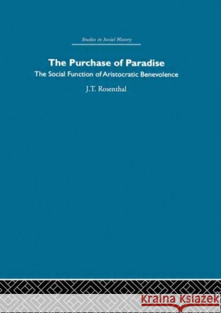 The Purchase of Pardise : The social function of aristocratic benevolence, 1307-1485 Susan Ed. Rosenthal 9780415413022