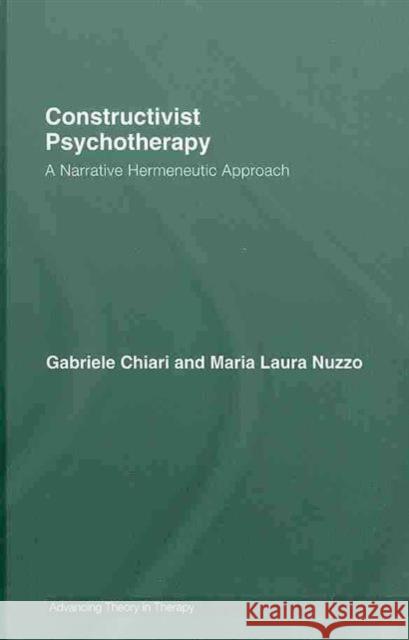 Constructivist Psychotherapy: A Narrative Hermeneutic Approach Chiari, Gabriele 9780415413121 Taylor & Francis