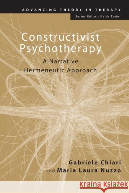 Constructivist Psychotherapy: A Narrative Hermeneutic Approach Chiari, Gabriele 9780415413138 0